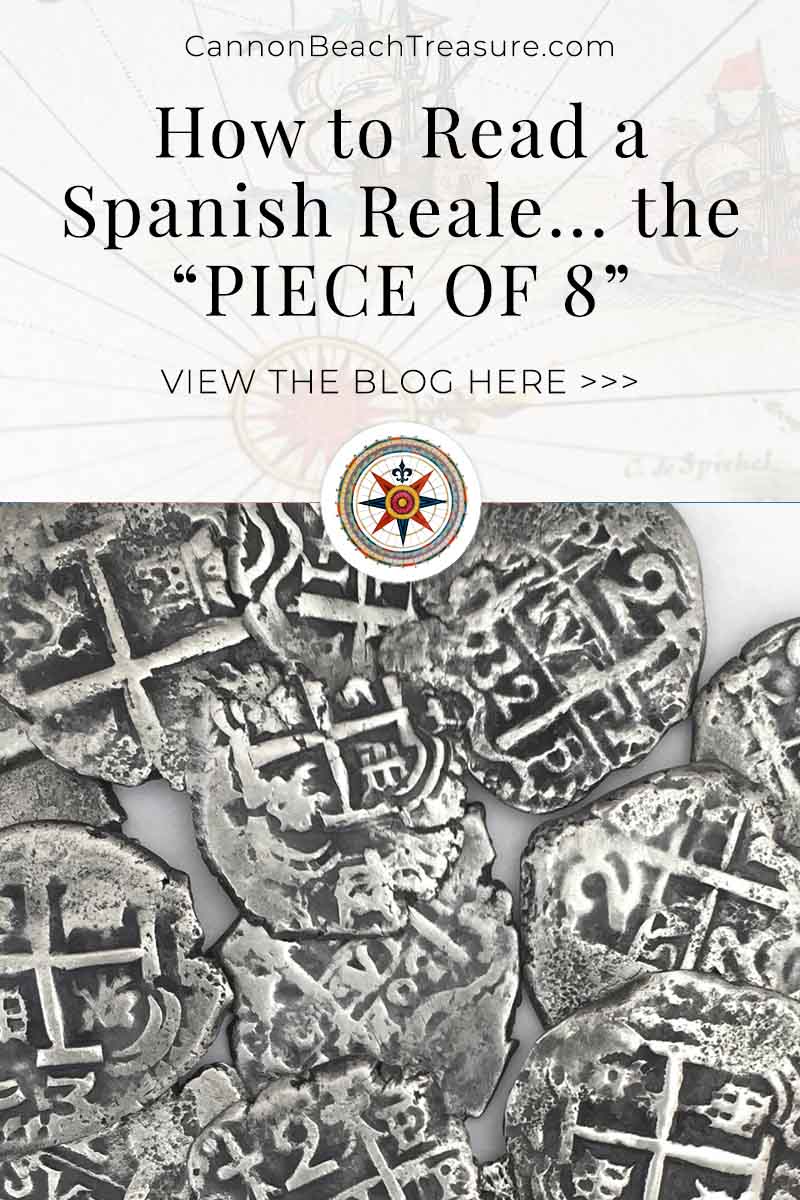 Old Spanish coins with intricate markings, displayed against a white background. Text above reads, "CannonBeachTreasure.com How to Read a Spanish Reale... the 'PIECE OF 8' VIEW THE BLOG HERE >>>."